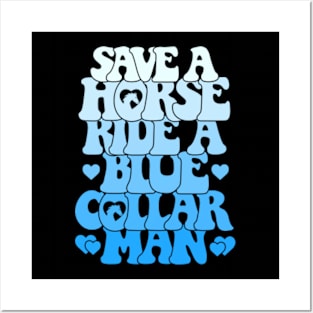 Save A Horse Ride A Blue Collar Man Posters and Art